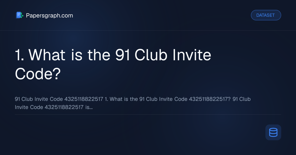 1. What is the 91 Club Invite Code? Dataset - Papersgraph