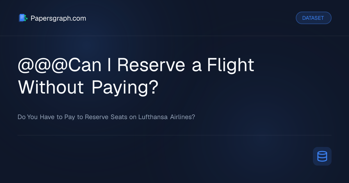@@@Can I Reserve a Flight Without Pay… Dataset - Papersgraph