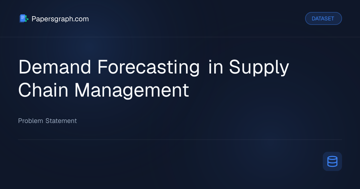 Demand Forecasting in Supply Chain Ma… Dataset - Papersgraph