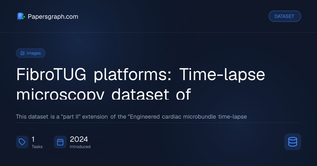 FibroTUG platforms: Time-lapse micros… Dataset - Papersgraph