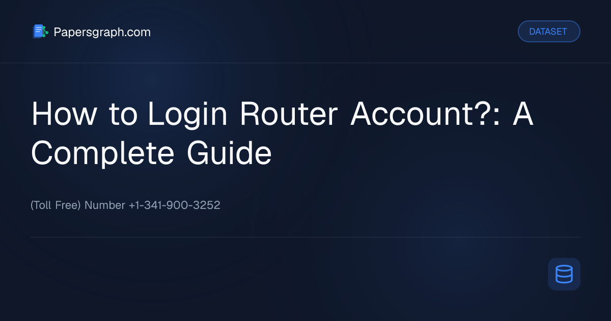 How to Login Router Account?: A Compl… Dataset - Papersgraph