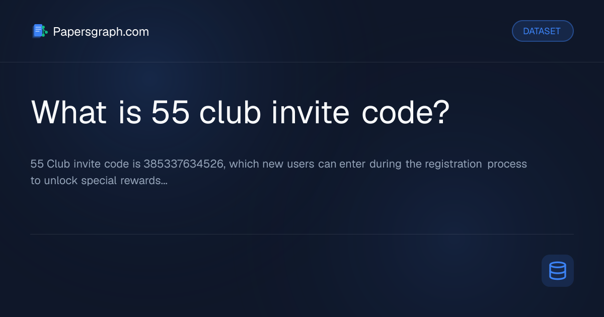 What is 55 club invite code? Dataset - Papersgraph