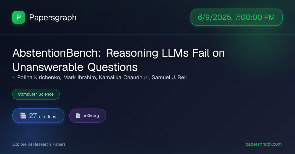AbstentionBench… (2025-06-10T00:00:00.000000Z) - Papersgraph