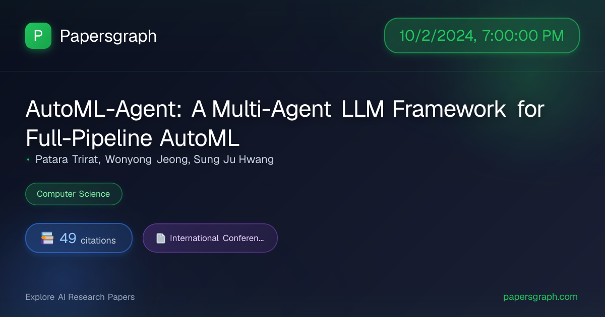 AutoML-Agent: A… (2024-10-03T00:00:00.000000Z) - Papersgraph